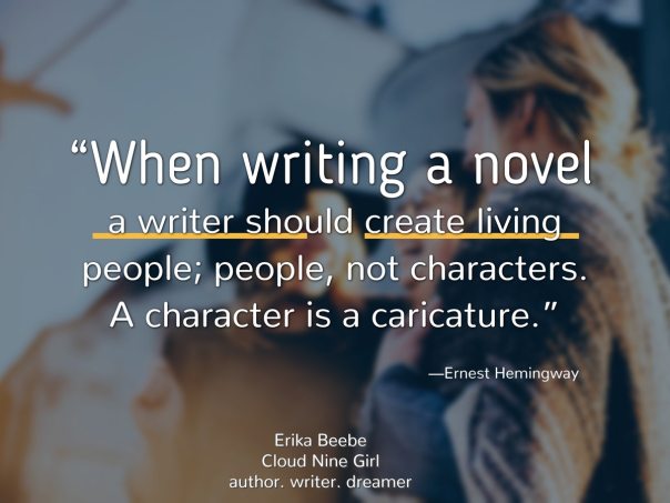 When writing a novel, a writer hould create living people ..."